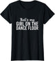 That's My Girl On The Dance Floor Funny Dance Mom Squad