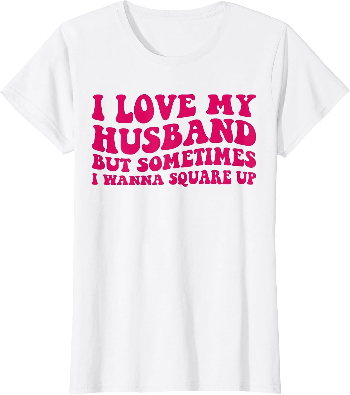 I Love My Husband But Sometimes I Wanna Square Up Women Wife