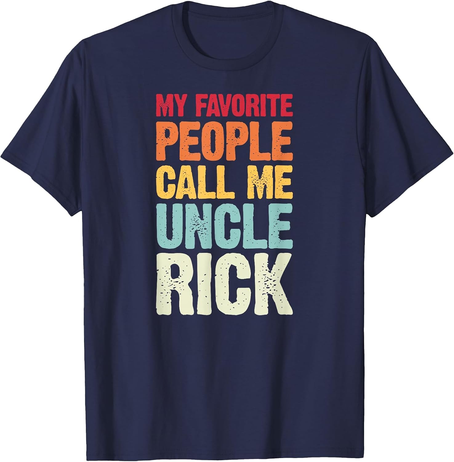 My Favorite People Call Me Uncle Rick Personalized Name