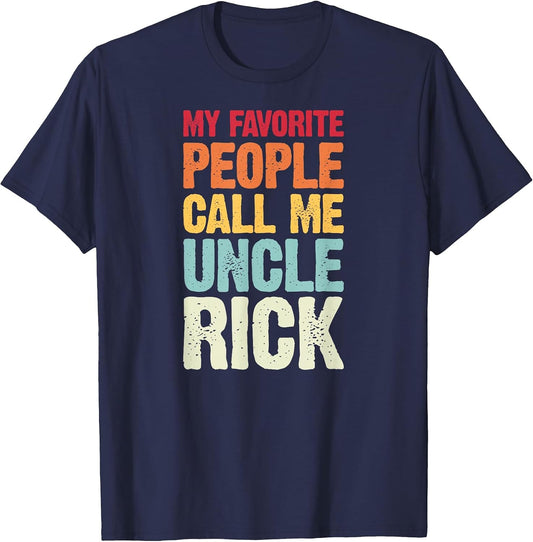 My Favorite People Call Me Uncle Rick Personalized Name