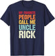 My Favorite People Call Me Uncle Rick Personalized Name