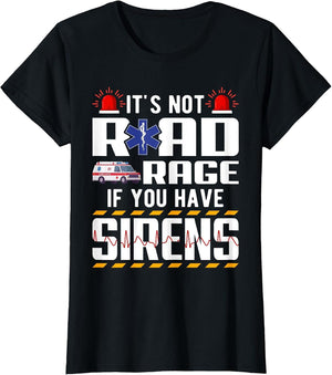 It's Not Road Rage If You Have Sirens EMT EMS Paramedic