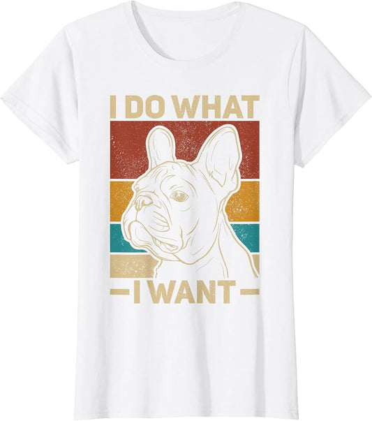 I Do What I Want Dog Lover Owner Retro Animal French Bulldog