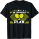 My Retirement Plan Funny Pickleball Slogan Retired Sport