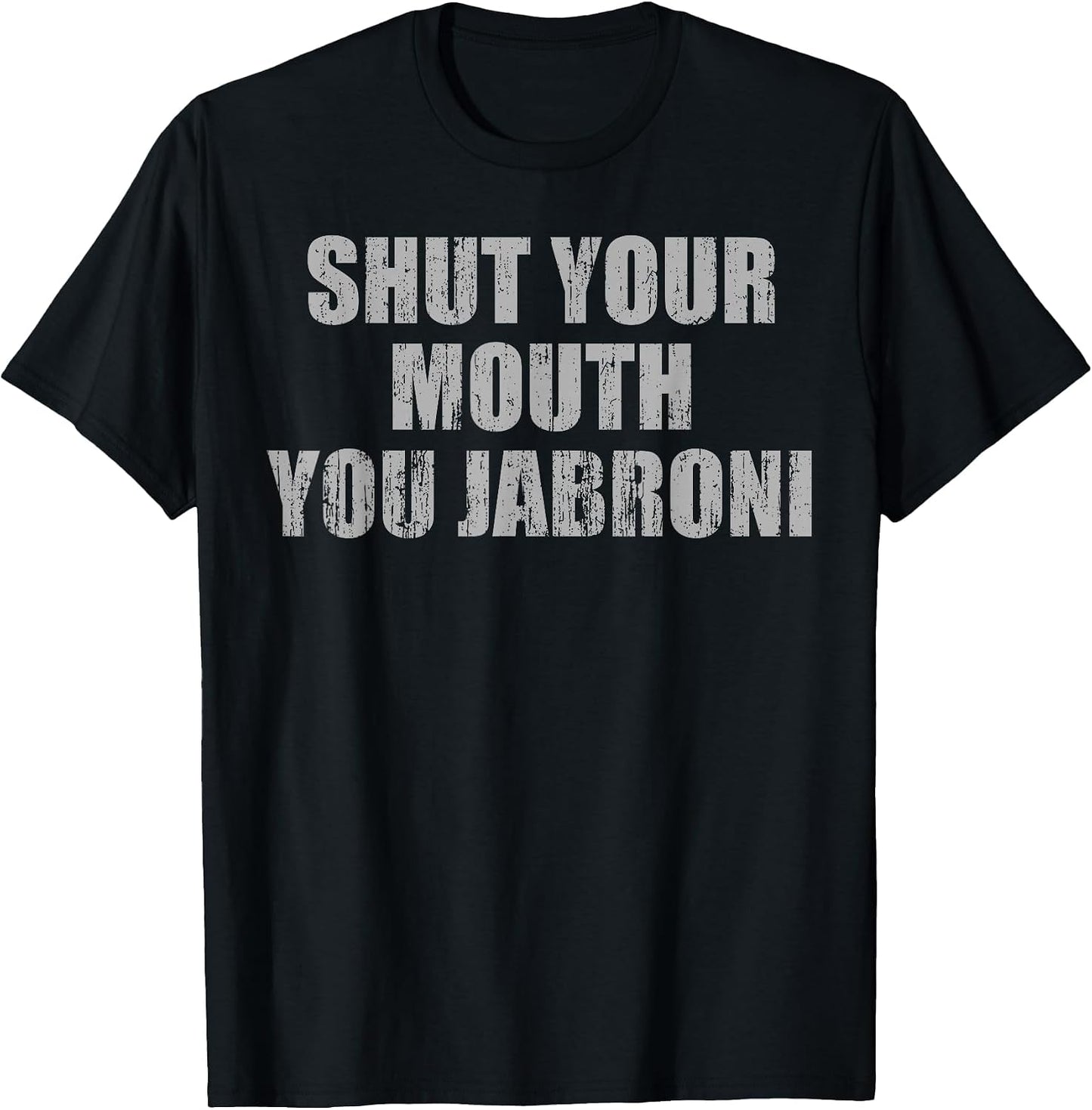 Shut Your Mouth You Jabroni