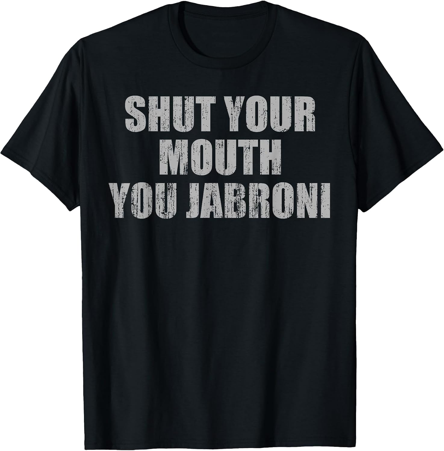 Shut Your Mouth You Jabroni