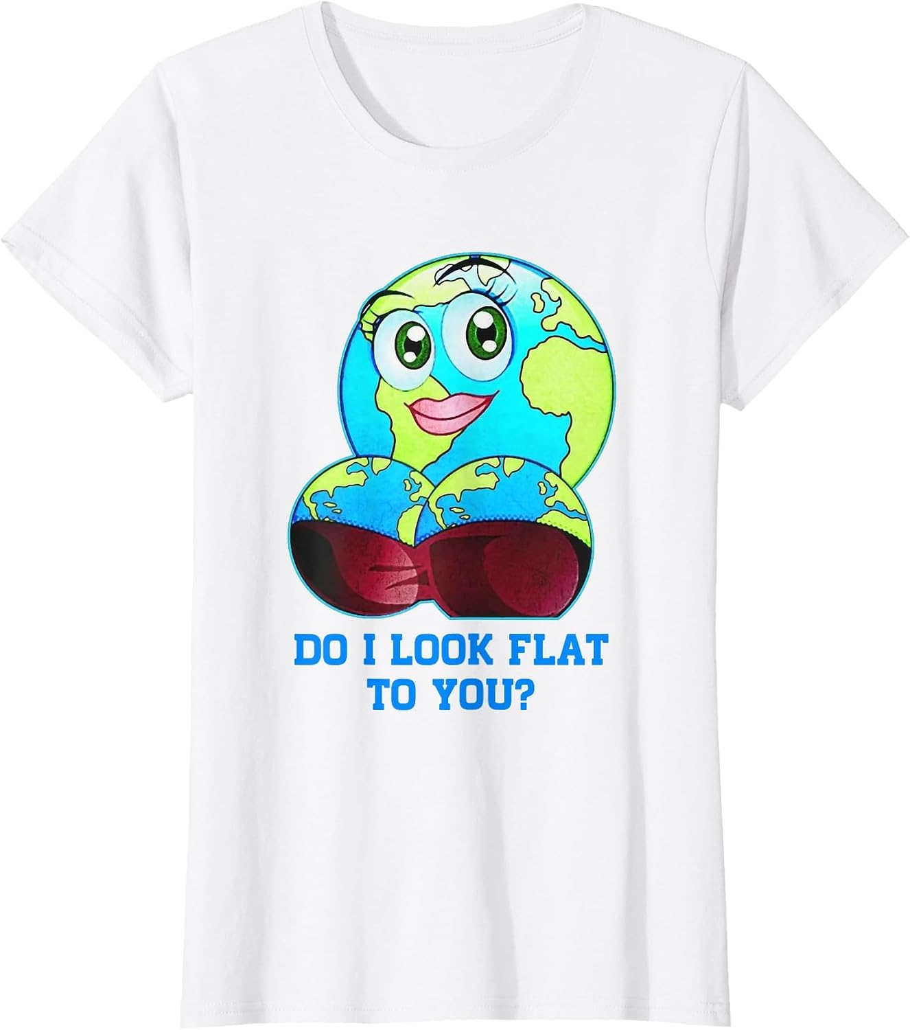 Do I Look Flat to You Earth Day Mother Day