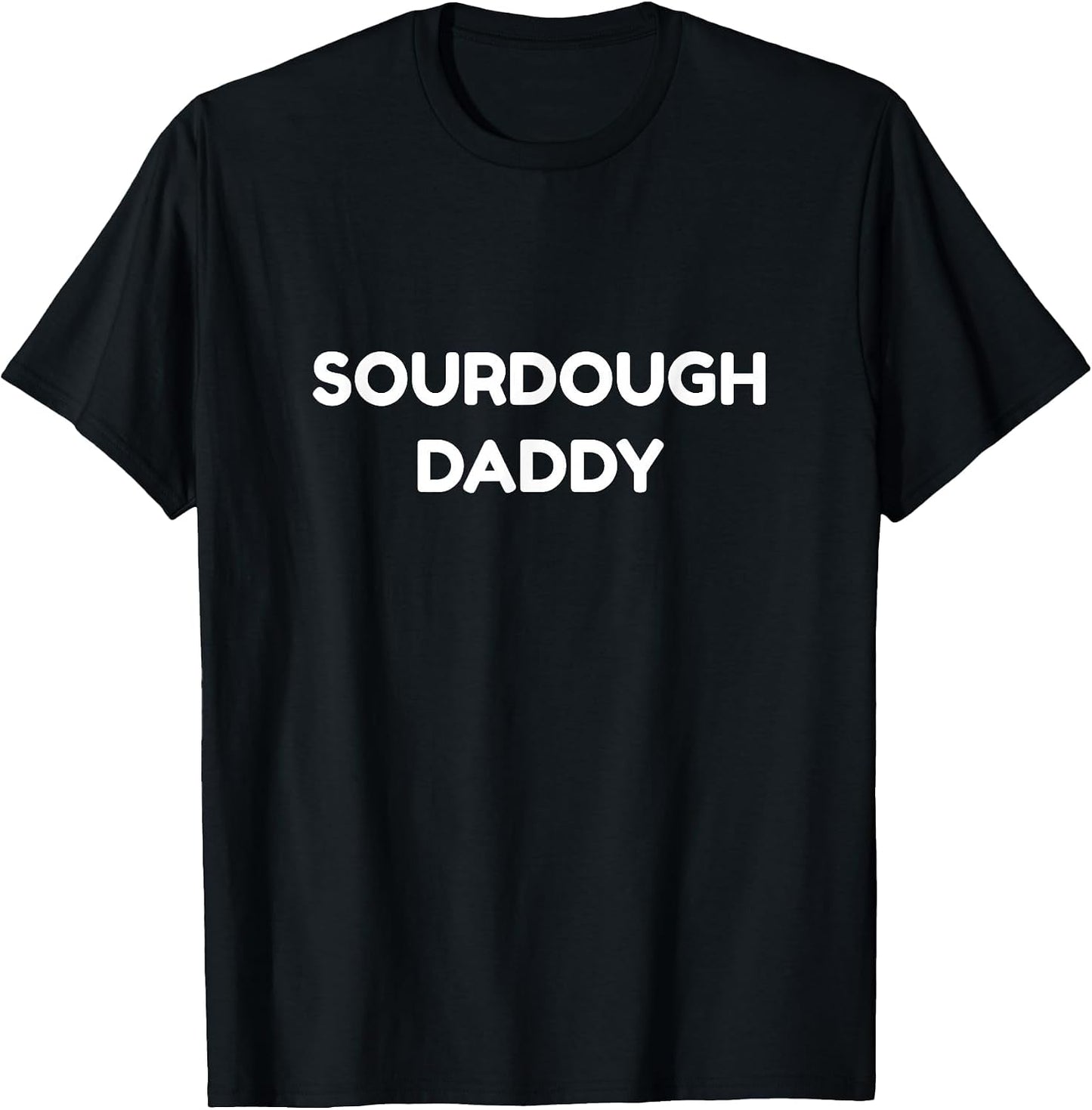 Sourdough Daddy Baker Dad Father's Day Baking Bread Bakery