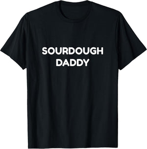 Sourdough Daddy Baker Dad Father's Day Baking Bread Bakery