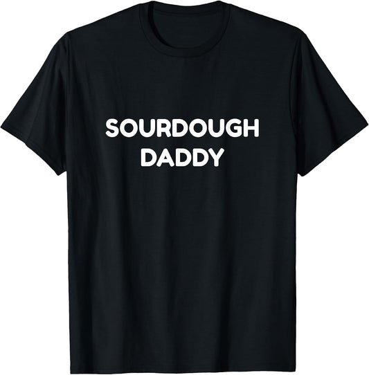 Sourdough Daddy Baker Dad Father's Day Baking Bread Bakery
