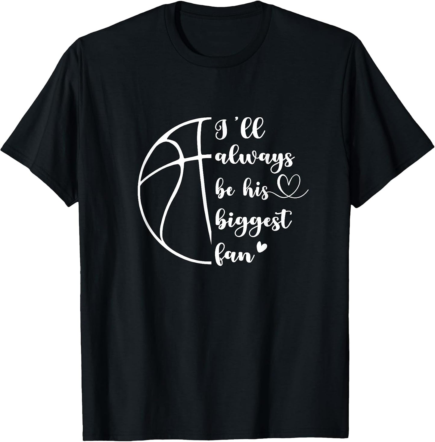 I'll Always Be His Biggest Fan Basketball Mom Dad Family