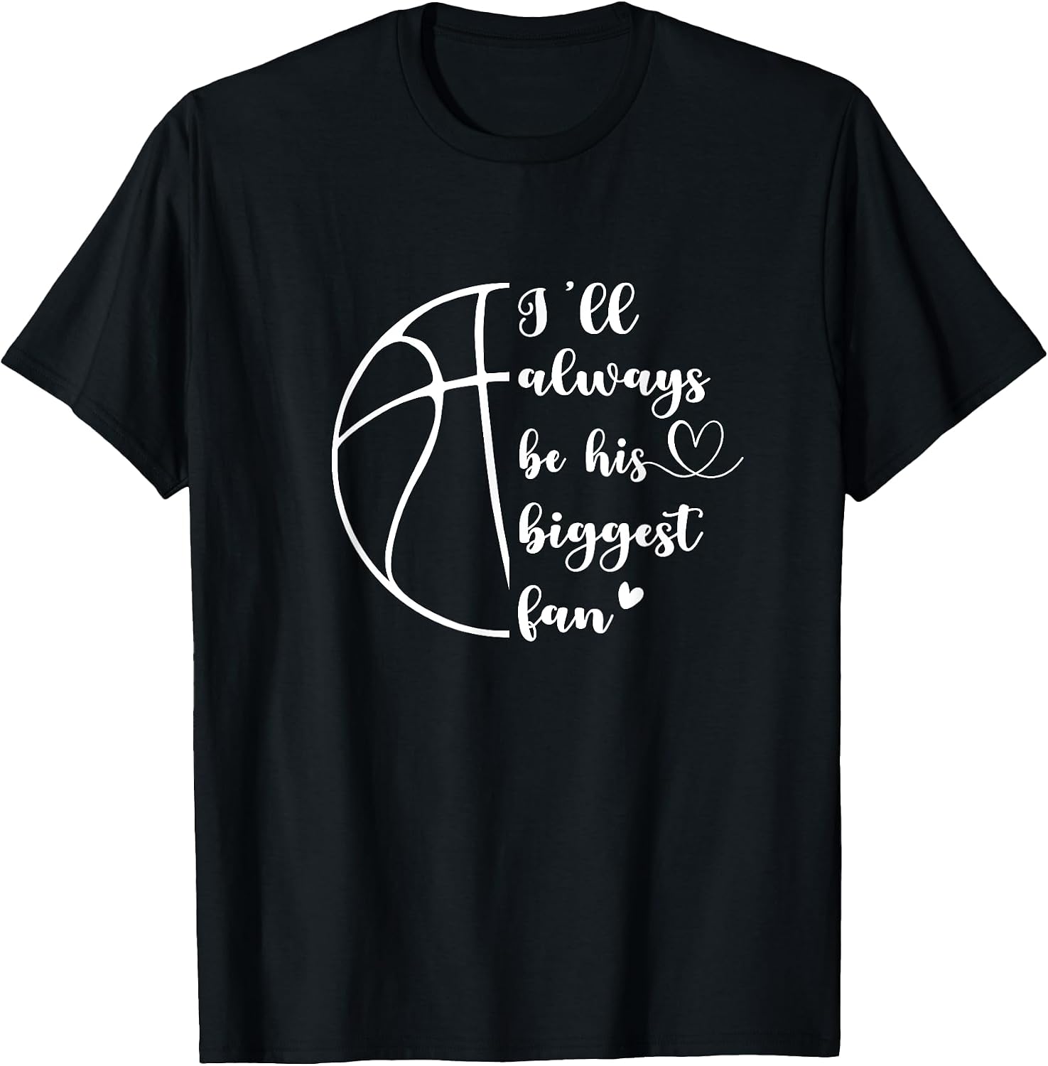 I'll Always Be His Biggest Fan Basketball Mom Dad Family