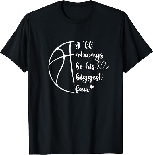 I'll Always Be His Biggest Fan Basketball Mom Dad Family
