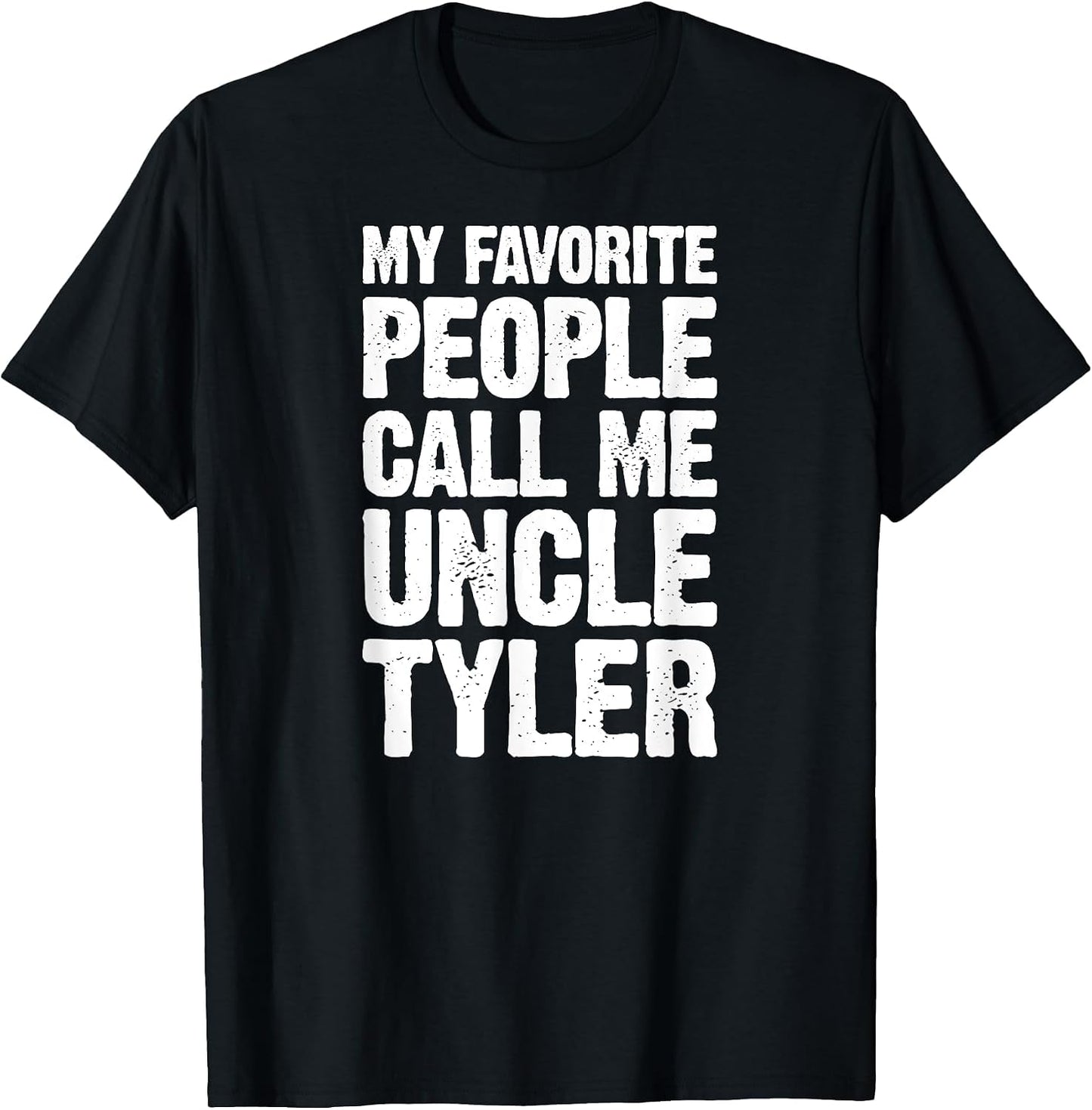 My Favorite People Call Me Uncle Tyler Personalized Name