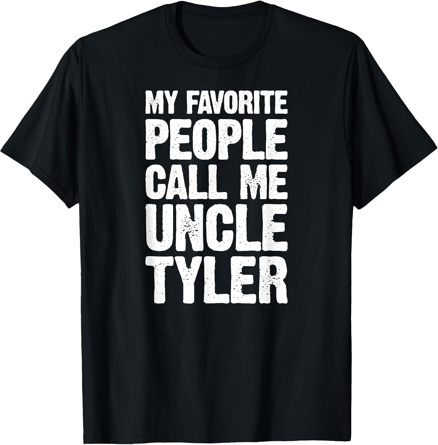 My Favorite People Call Me Uncle Tyler Personalized Name