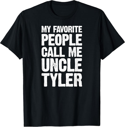 My Favorite People Call Me Uncle Tyler Personalized Name