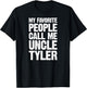 My Favorite People Call Me Uncle Tyler Personalized Name