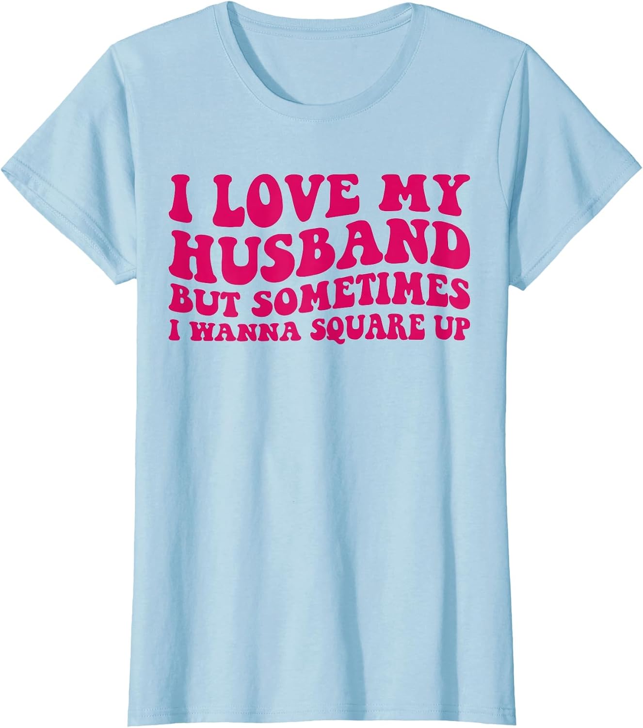 I Love My Husband But Sometimes I Wanna Square Up Women Wife