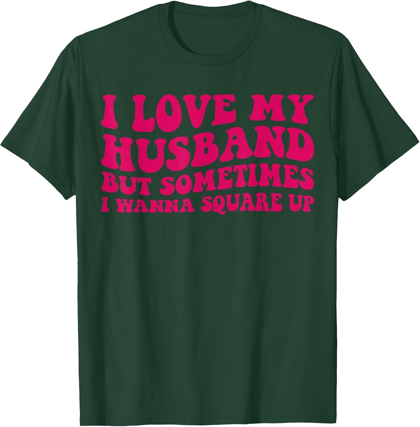 I Love My Husband But Sometimes I Wanna Square Up Women Wife