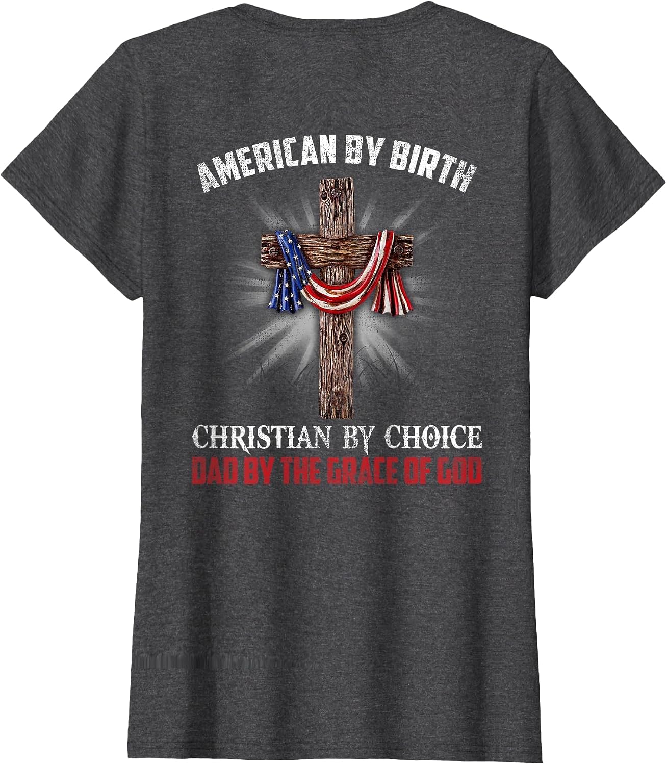 American by Birth Christian by Choice Dad by The Grace
