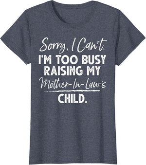 Sorry I Can't I'm Too Busy Raising My Mother-in-law's Child