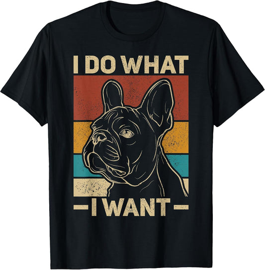 I Do What I Want Dog Lover Owner Retro Animal French Bulldog