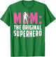Mom - The Original Superhero - Mothers Day