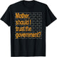 Mother Should I Trust The Government Funny