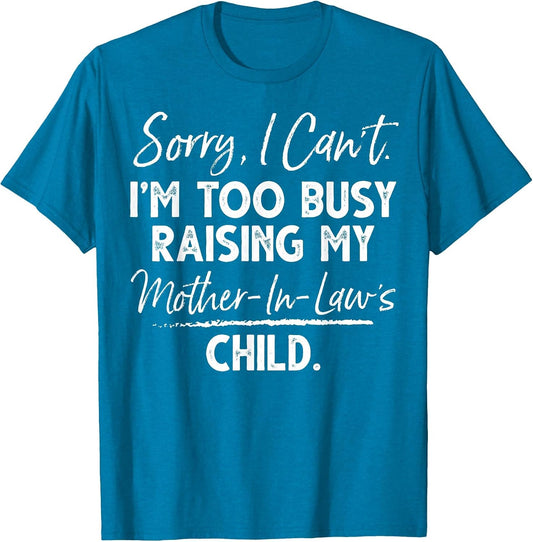 Sorry I Can't I'm Too Busy Raising My Mother-in-law's Child