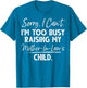 Sorry I Can't I'm Too Busy Raising My Mother-in-law's Child