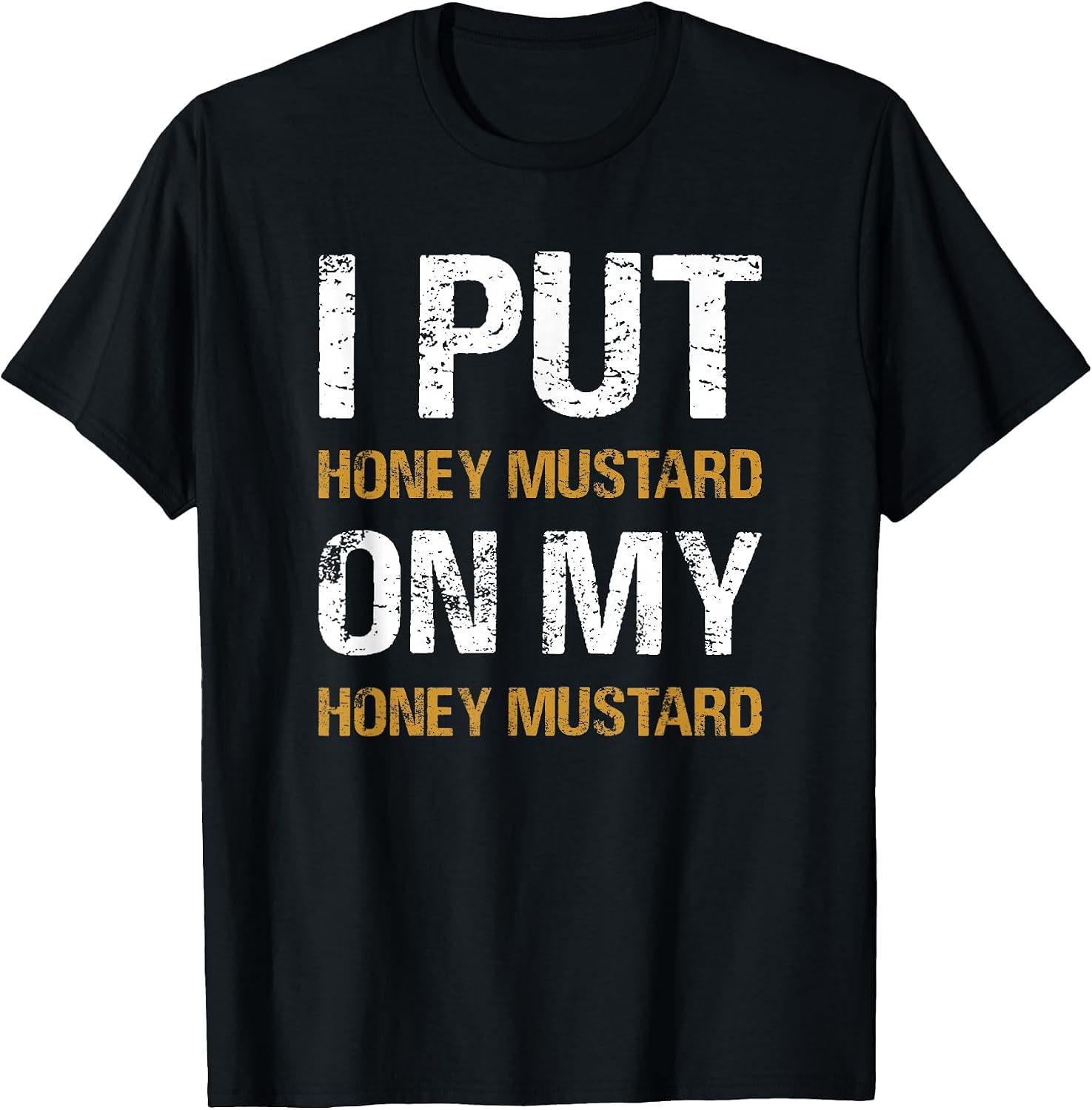 I Put Honey Mustard On My Honey Mustard Funny Food Lover