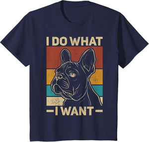 I Do What I Want Dog Lover Owner Retro Animal French Bulldog