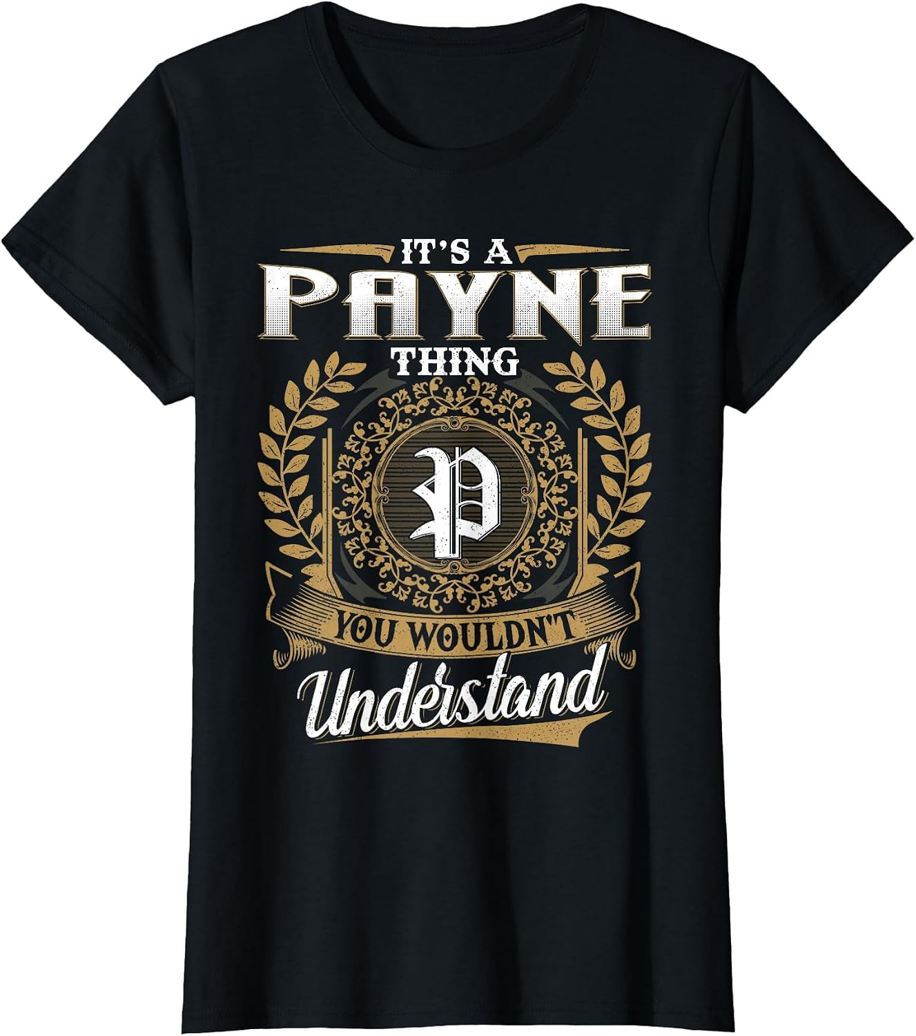 It's A Payne Thing You Wouldn't Understand Name Classic