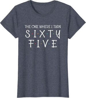 The One Where I Turn Sixty Five Funny 65th Birthday Party