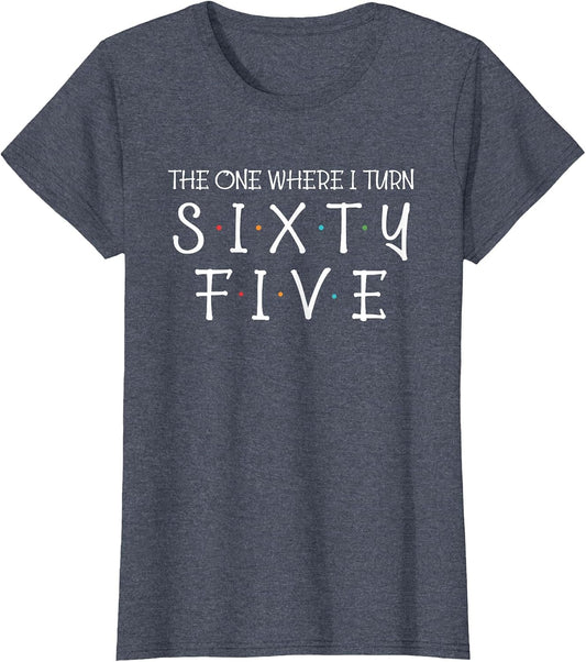 The One Where I Turn Sixty Five Funny 65th Birthday Party