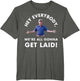 Hey Everybody, We're All Gonna Get Laid!