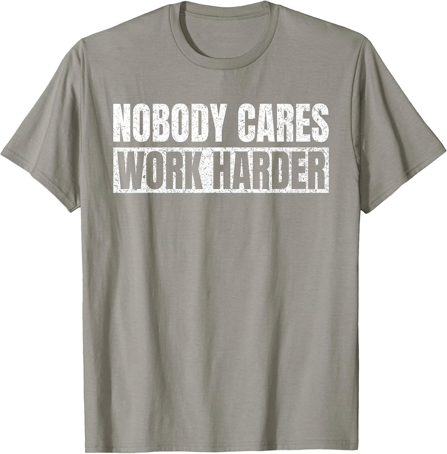Nobody Cares Work Harder Motivational Vintage Funny Idea
