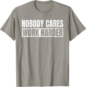 Nobody Cares Work Harder Motivational Vintage Funny Idea
