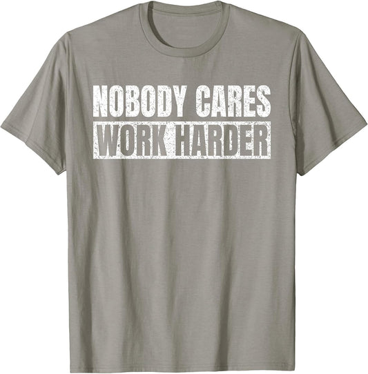 Nobody Cares Work Harder Motivational Vintage Funny Idea
