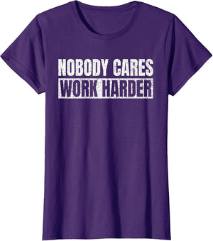 Nobody Cares Work Harder Motivational Vintage Funny Idea