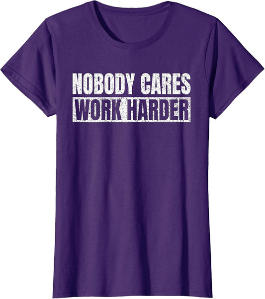 Nobody Cares Work Harder Motivational Vintage Funny Idea