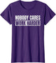 Nobody Cares Work Harder Motivational Vintage Funny Idea