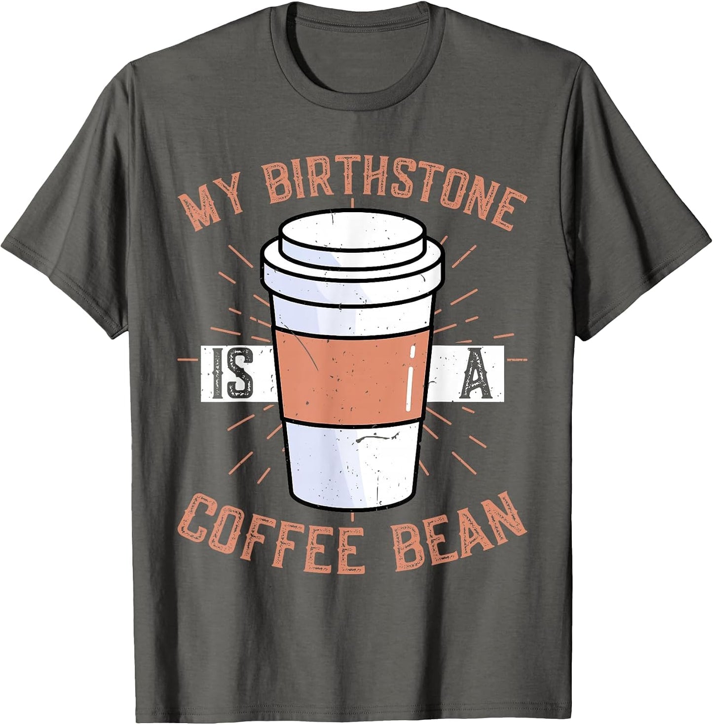 Funny Coffee Lover Caffeine - My Birthstone is A Coffee Bean