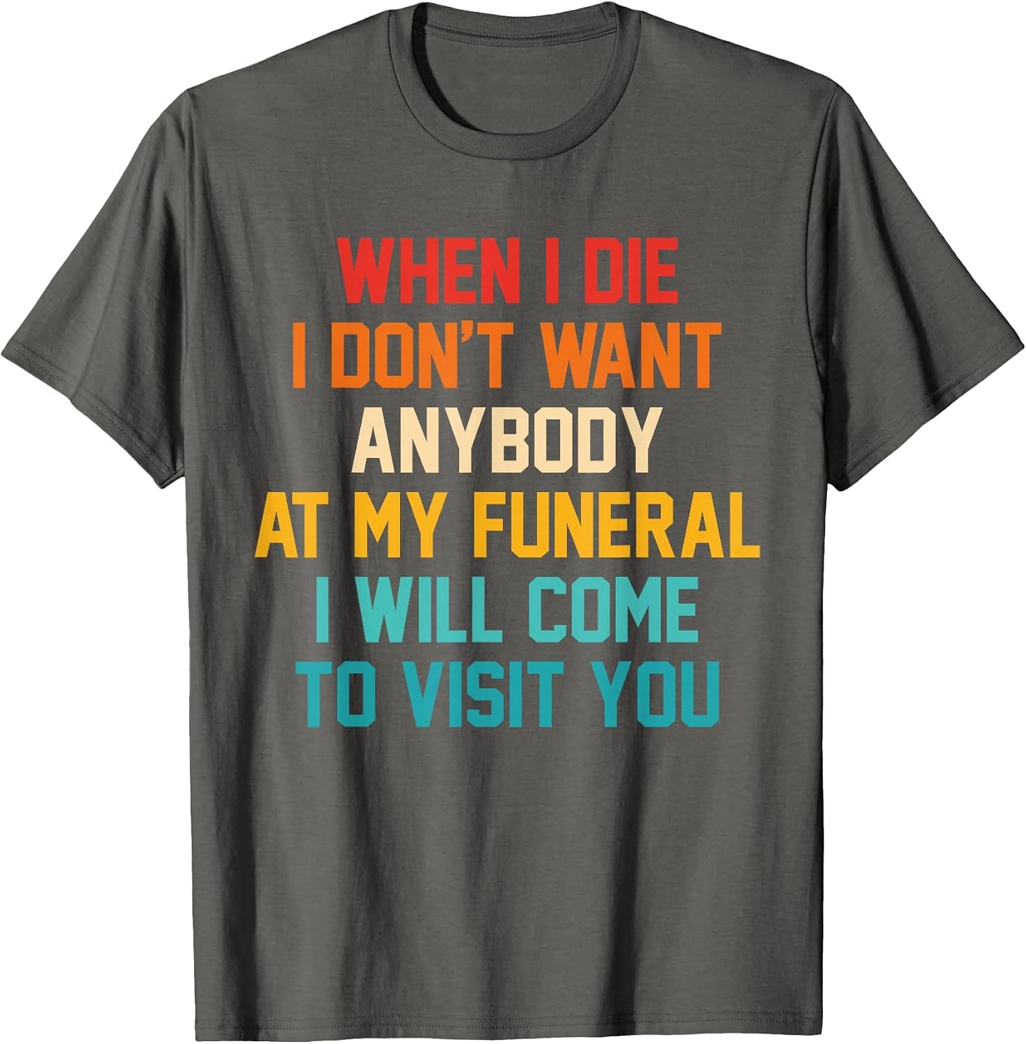 When I Die I Don't Want Anybody at My Funeral I Will Come