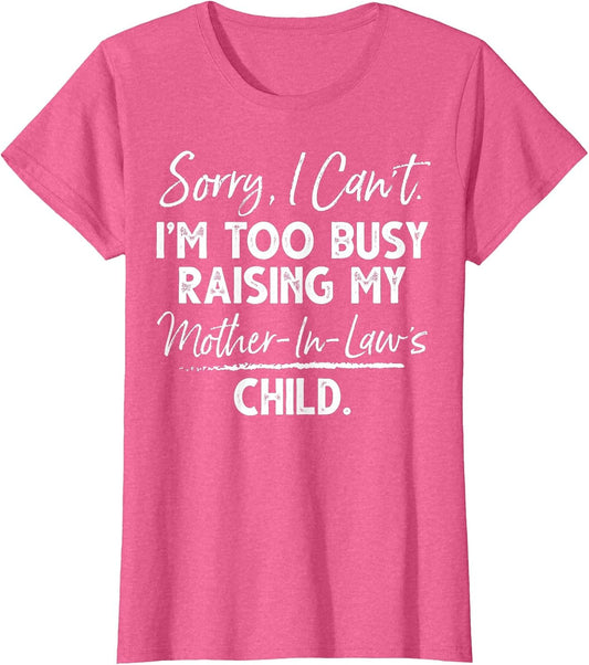 Sorry I Can't I'm Too Busy Raising My Mother-in-law's Child