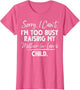 Sorry I Can't I'm Too Busy Raising My Mother-in-law's Child