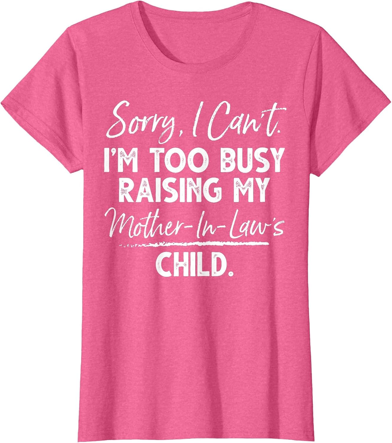 Sorry I Can't I'm Too Busy Raising My Mother-in-law's Child