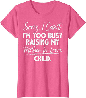 Sorry I Can't I'm Too Busy Raising My Mother-in-law's Child