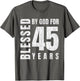 Blessed by God for 45 Years, Turned to Forty Five Year