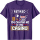 Retired You Can Find Me At The Casino Poker Funny Retirement
